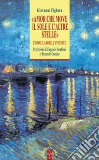 Soddisfatti O Rimborsati «Amor che move il sole e l‘altre stelle». L‘uomo, l‘amore, l‘Infinito