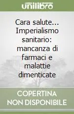 Sconto Cara salute... Imperialismo sanitario mancanza di farmaci e malattie dimenticate