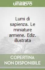 Lumi di sapienza. Le miniature armene. Ediz. illustrata Popolare
