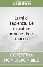 Lumi di sapienza. Le miniature armene. Ediz. francese Professionale