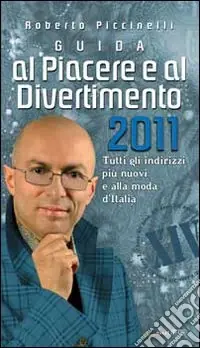 Spedizione Espresso Guida al piacere e al divertimento 2011. Tutti gli indirizzi più nuovi e alla moda d‘Italia