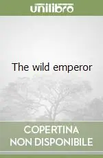 The wild emperor Nuova Collezione