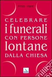 Celebrare i funerali con persone lontane dalla Chiesa Nuovo Arrivo