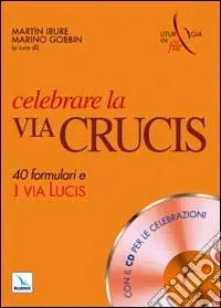 Pagamento Sicuro Celebrare la via crucis. 40 formulari e una via lucis. Con CD-ROM