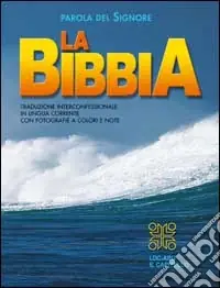 Parola del Signore. La Bibbia. Traduzione interconfessionale in lingua corrente con fotografie a colori e note Offerta Limitata