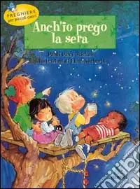 Anch‘io prego la sera. Preghiere per piccoli cuori Occasione Imperdibile