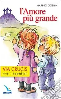 Sconto L‘amore più grande. Via crucis con i bambini