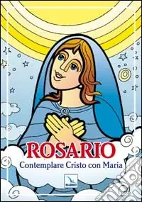 Offerta Limitata Rosario. Contemplare Cristo con Maria