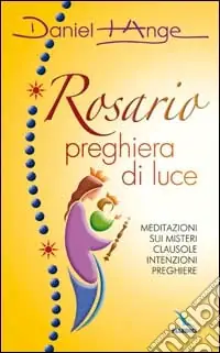 Rosario preghiera di luce. Meditazioni sui misteri. Clausole, intenzioni, preghiere Occasione Imperdibile