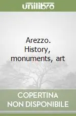 Arezzo. History, monuments, art Must-Have
