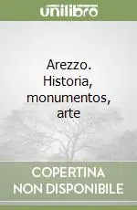 Compra Online Arezzo. Historia, monumentos, arte