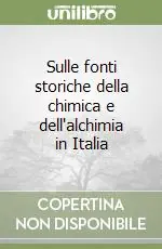 Sulle fonti storiche della chimica e dell‘alchimia in Italia Spedito Oggi