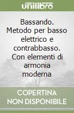Bassando. Metodo per basso elettrico e contrabbasso. Con elementi di armonia moderna Prezzo Scontato
