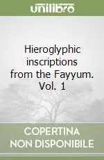 Reso Gratuito Hieroglyphic inscriptions from the Fayyum. Vol. 1