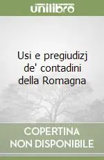 Usi e pregiudizj de‘ contadini della Romagna Non Perdere