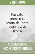 Spedito Oggi Passato prossimo. Storia dei nomi delle vie di Imola