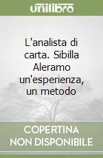 L‘analista di carta. Sibilla Aleramo un‘esperienza, un metodo Non Perdere