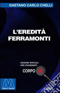 Solo Oggi L‘eredità Ferramonti. Ediz. per ipovedenti