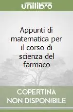 Ultime Pezzi Appunti di matematica per il corso di scienza del farmaco