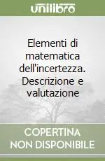 Nuova Collezione Elementi di matematica dell‘incertezza. Descrizione e valutazione