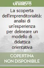 Prezzo Ridotto La scoperta dell‘imprenditorialità analisi di un‘esperienza per delineare un modello di didattica orientativa