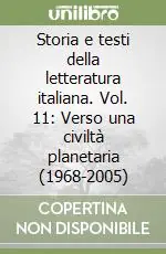 Acquista Ora Storia e testi della letteratura italiana. Vol. 11 Verso una civiltà planetaria (1968-2005)