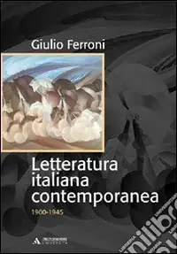 Letteratura italiana contemporanea. 1900-1945 Spedizione Espresso