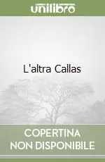 Occasione Imperdibile L‘altra Callas