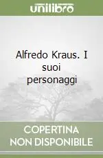 Alfredo Kraus. I suoi personaggi Offerta