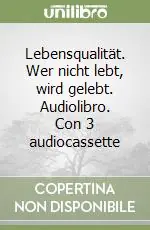 Lebensqualität. Wer nicht lebt, wird gelebt. Audiolibro. Con 3 audiocassette Offerta