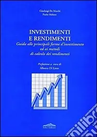 Investimenti e rendimenti. Guida alle principali forme d‘investimento ed ai metodi di calcolo dei rendimenti Super Prezzo