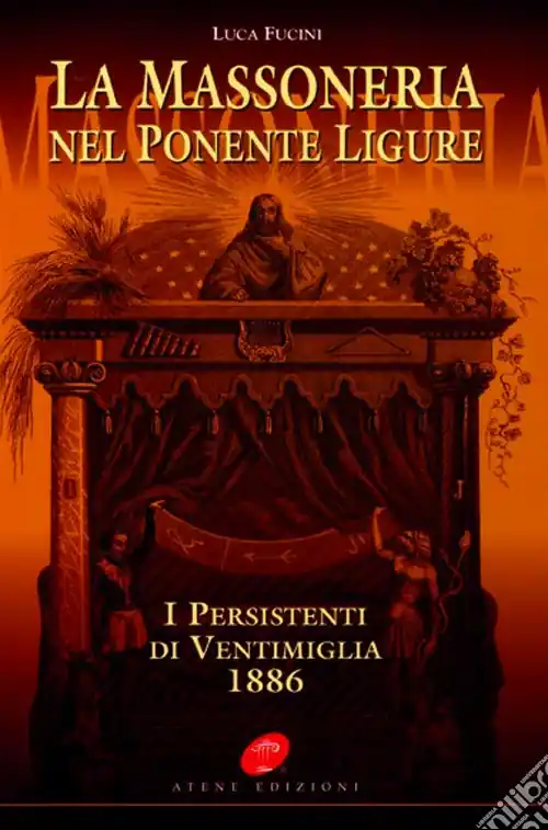 La massoneria nel Ponente ligure. I persistenti di Ventimiglia 1886 Prezzo Conveniente