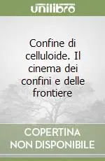 Confine di celluloide. Il cinema dei confini e delle frontiere Scelto Dai Clienti