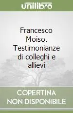 Spedizione Espresso Francesco Moiso. Testimonianze di colleghi e allievi