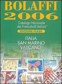 Bolaffi 2006. Catalogo Nazionale dei Francobolli Italiani. Ediz. flash A Buon Prezzo