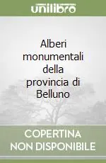 Novità Alberi monumentali della provincia di Belluno