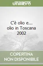 Prezzo Conveniente C‘è olio e... olio in Toscana 2002
