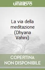 La via della meditazione (Dhyana Vahini) Spedizione Espresso