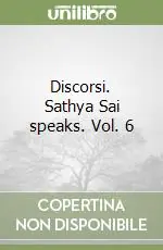 Scelto Dai Clienti Discorsi. Sathya Sai speaks. Vol. 6