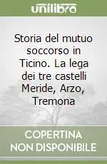 Storia del mutuo soccorso in Ticino. La lega dei tre castelli Meride, Arzo, Tremona Sconto