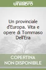 Nuova Collezione Un provinciale d‘Europa. Vita e opere di Tommaso Dell‘Era