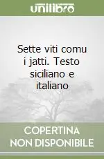 Sette viti comu i jatti. Testo siciliano e italiano Acquista Ora