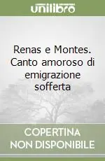 Consegna Rapida Renas e Montes. Canto amoroso di emigrazione sofferta