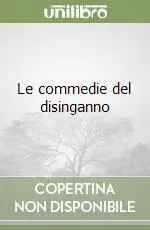 Le commedie del disinganno Prezzo Conveniente