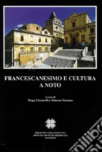 Francescanesimo e cultura a Noto. Atti del Convegno internazionale di studi (Noto, 7-9 novembre 2003) Più Venduto