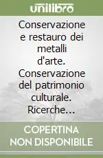 Compra Adesso Conservazione e restauro dei metalli d‘arte. Conservazione del patrimonio culturale. Ricerche interdisciplinari. Vol. 4