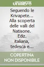 Bestseller Seguendo le Krivapete... Alla scoperta delle valli del Natisone. Ediz. italiana, tedesca e slovena