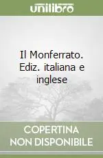 Il Monferrato. Ediz. italiana e inglese Promo Stagionale