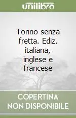 Spedizione Espresso Torino senza fretta. Ediz. italiana, inglese e francese