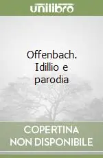 Offenbach. Idillio e parodia Occasione